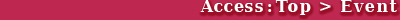 Access:Top > Event